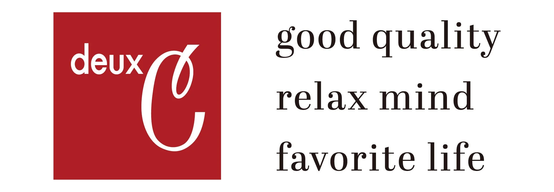 deux C good quality relax mind favorite life