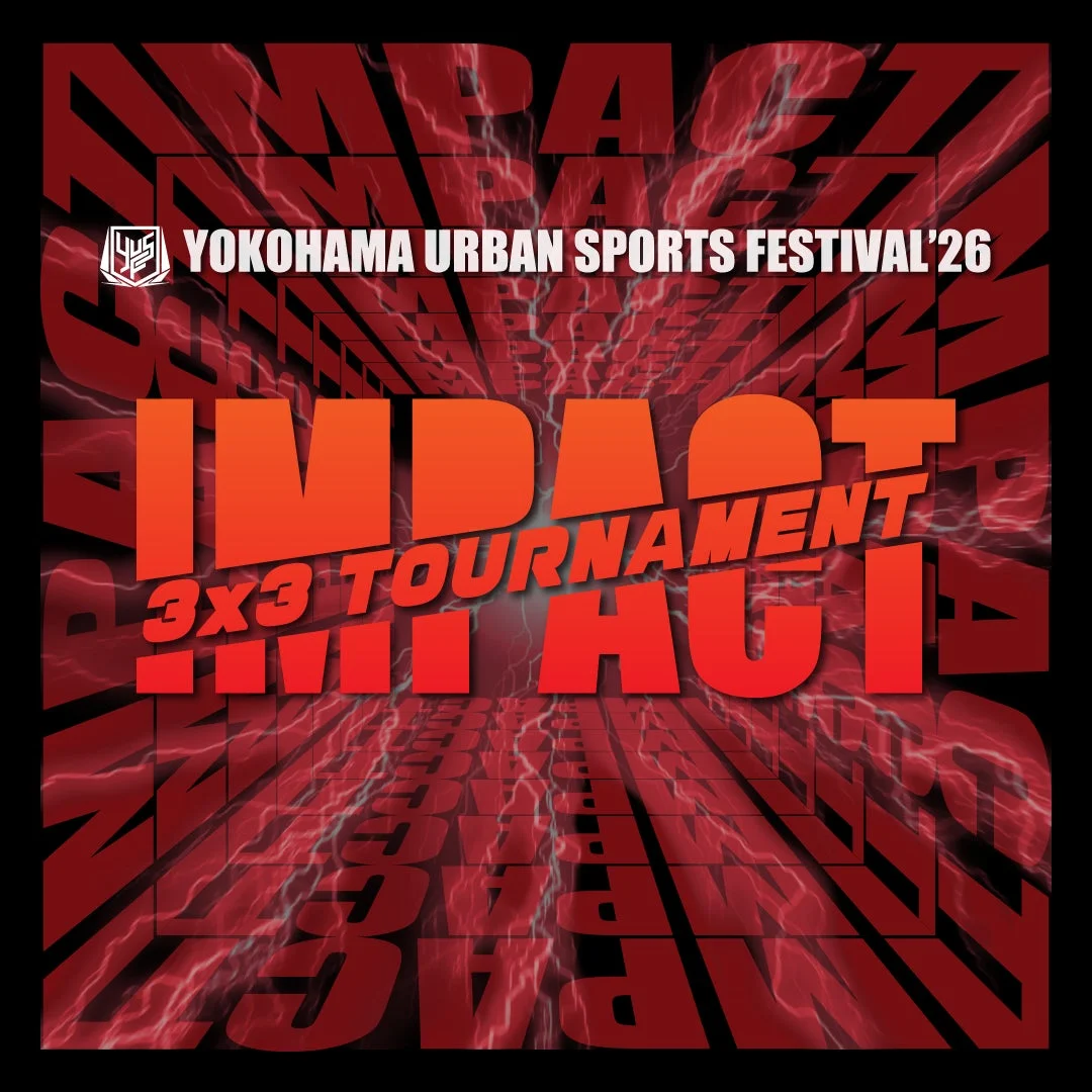 YOKOHAMA URBAN SPORTS FESTIVAL '26 IMPACT 3X3 TOURNAMENT